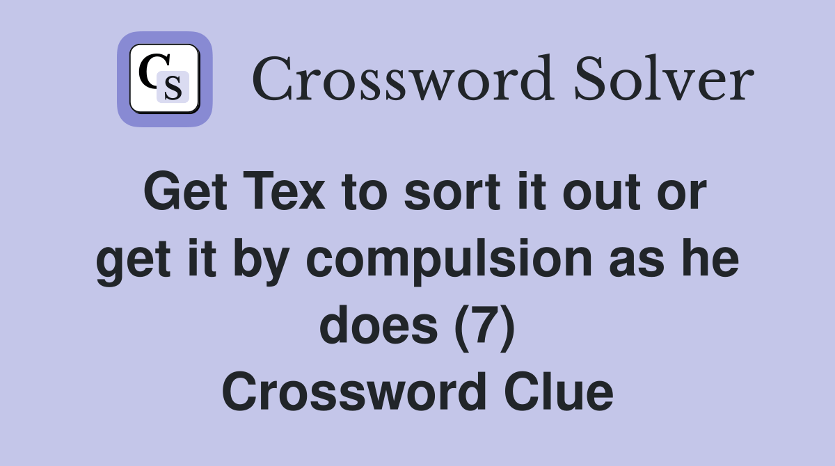 Get Tex to sort it out or get it by compulsion as he does (7